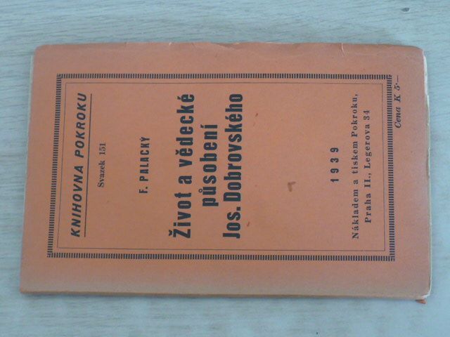Knihovna Pokroku sv. 151 - Palacký - Život a vědecké působení Jos. Dobrovského (1939)