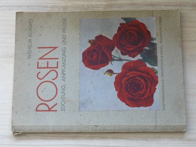 Kordes - Rosen - Zuchtung, Anpflanzung und Pflege (1932) Růže