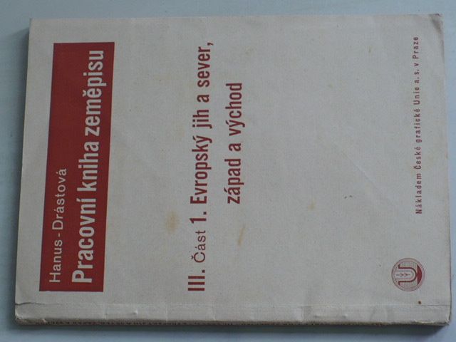 Hanus, Drástová - Pracovní kniha zeměpisu III., část 1. Evropský jih a sever, západ a východ (1947)