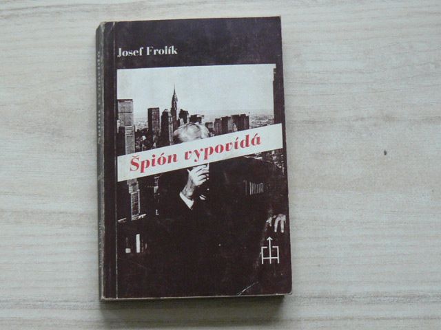 Josef Frolík - Špión vypovídá (Index Köln 1982)