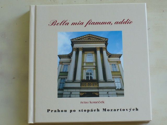 Koreček - Bella mia fiamma, addio; Prahou po stopách Mozartových (2002)