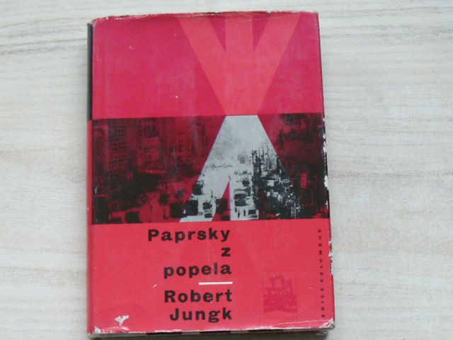 Jungk - Paprsky z popela (1964) Příběh města, které vstalo z mrtvých