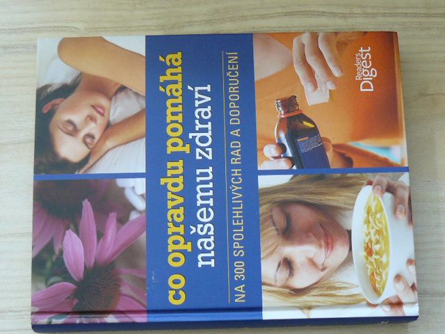 Co opravdu pomáhá našemu zdraví - Na 300 spolehlivých rad a doporučení (2011)