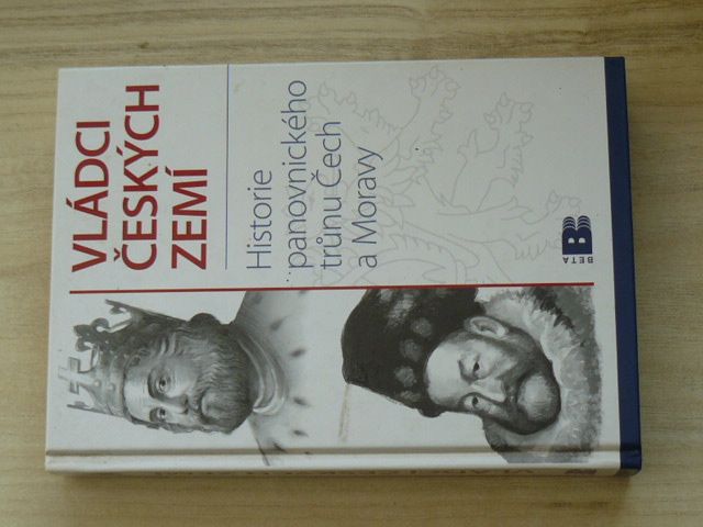 Bauer - Vládci českých zemí - Historie panovnického trůnu Čech a Moravy (2004)