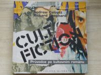 Calcutt, Shephard - CULT FICTION - Průvodce po kultovním románu (1999)