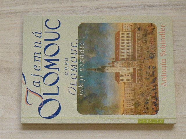 Schindler - Tajemná Olomouc aneb Olomouc jak ji neznáte (1998)