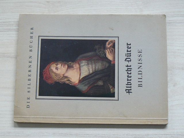 Die Silbernen Bücher - Albrecht Dürer - Bildnisse (Klein Berlin 1940)
