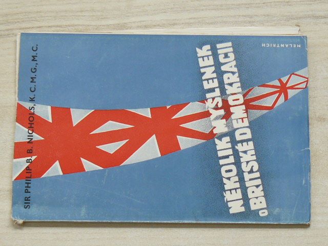 Nichols - Několik myšlenek o Britské demokracii - Prosloveno na filosofické fakultě Karlovy university v Praze dne 26. března 1947