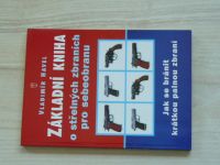 Havel - Základní kniha o stelných zbraních pro sebeobranu - Jak se bránit krátkou palnou zbraní