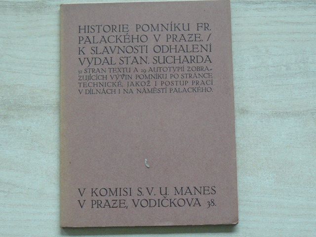 Historie pomníku Fr. Palackého v Praze - K slavnosti odhalení vydal Stan. Sucharda (1912)
