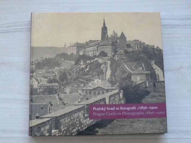 Pražský hrad ve fotografii 1856-1900 (2005)