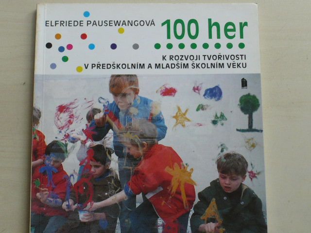 Pausewangová - 100 her k rozvoji tvořivosti v předškolním a mladším školním věku (1994)