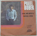 Pavel Bobek ‎– Lásko, mně ubývá sil / Pojď dál a zpívej (1979)