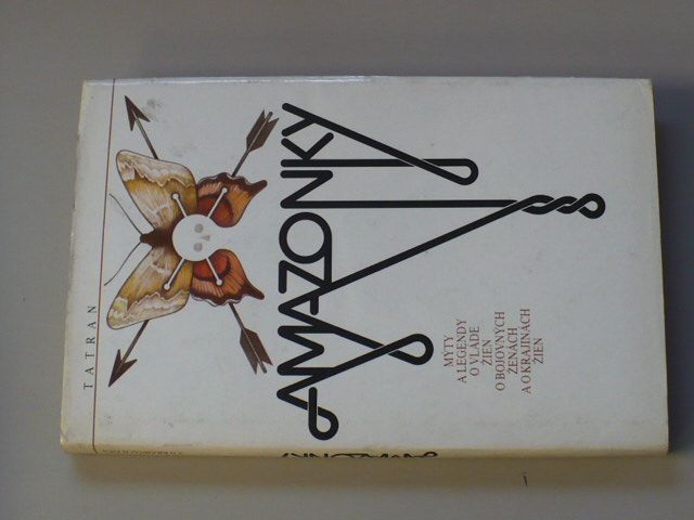 Amazonky - Mýty a legendy o vláde žien o bojových ženách a o krajinách žien (1983) slovensky