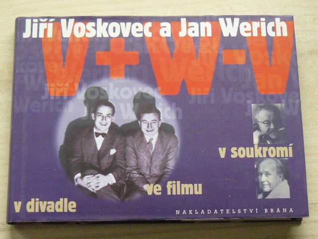 Jiří Voskovec a Jan Werich v divadle, ve filmu, v soukromí (2001)