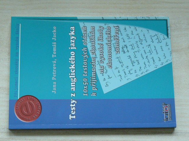 Petrová, Jacko - Testy z anglického jazyka (2002) 10 x 50 testových otázek k přijímacím zkouškám na vysoké školy ekonomického zaměření