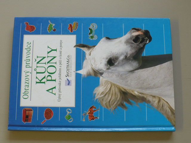 Kůň a pony - Úplný průvodce ježděním a péčí o koně a ponye (1999)