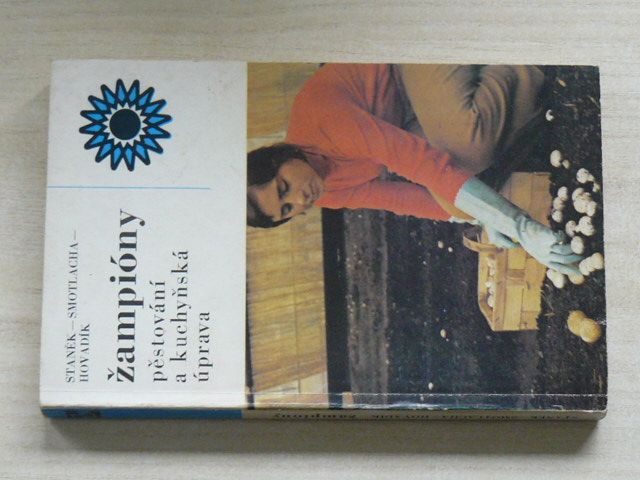 Staněk - Žampióny - Pěstování a kuchyňská úprava (1977)