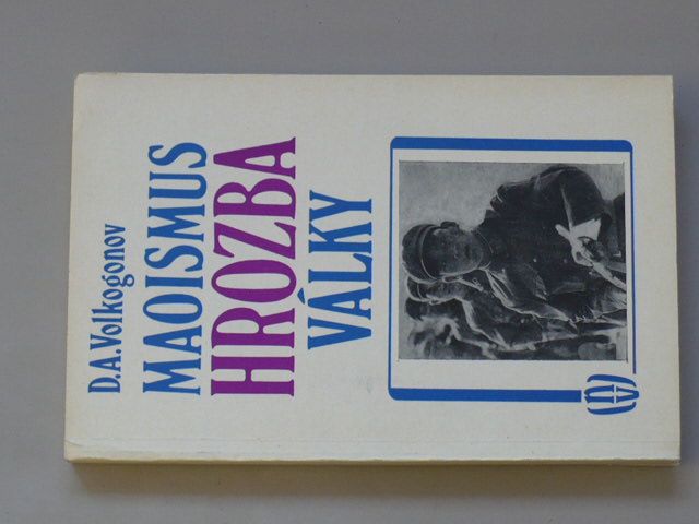 Volkogonov - Maoismus - Hrozba války (1982)