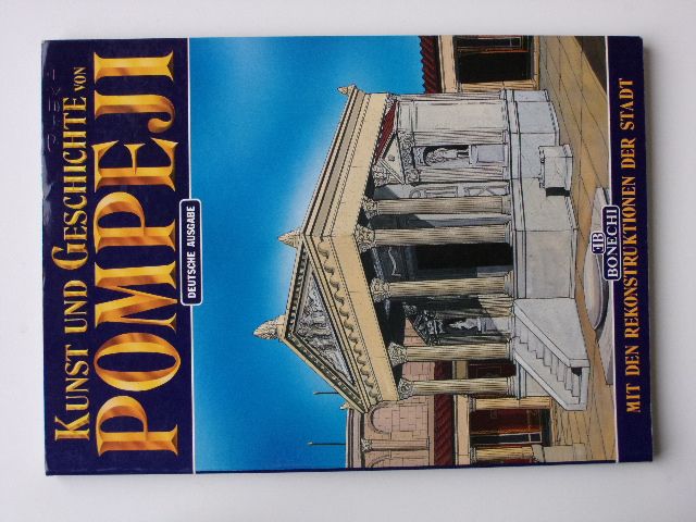 Kunst und Geschichte von Pompeji mit Rekonstruktionen der Stadt (1989) německý průvodce - Pompeje