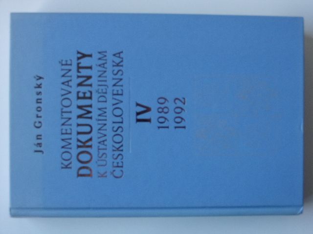 Gronský - Komentované dokumenty k ústavním dějinám Československa IV. 1989-1992 (2007)
