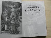 Tischerová - František Ignác Weiss - Sochař českého pozdního baroka (1690-1756)