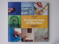 Gestalten mit Farben auf Wasserbasis - Traditionelle  Anstriche ... (1997) německy - malování, barvy
