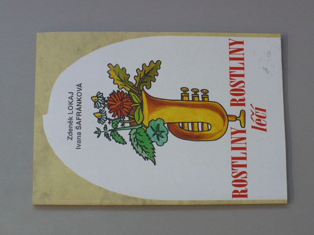 Lokaj, Šafránková - Rostliny rostliny léčí - Příprava posilujících prostředků k ochraně rostlin 1995