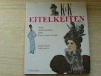 Jankowitsch - K&K EITELKEITEN - Mode und Uniformen unter Kaiser Franz Joseph (1997)