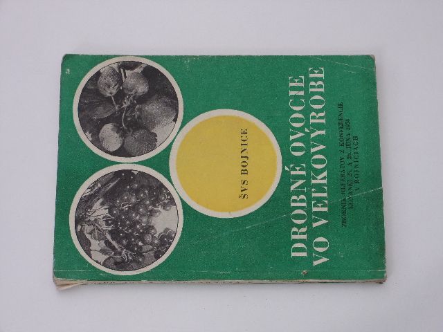 ŠVS Bojnice - Drobné ovocie vo veľkovýrobe - Zborník referátov z konferencie konanej 25. a 26. Júna 1974 v Bojnicích