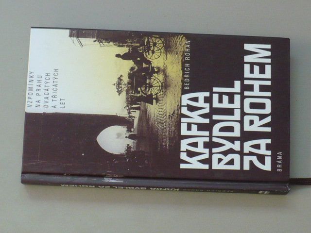Rohan - Kafka bydlel za rohem - Vzpomínky na Prahu dvacátých a třicátých let (1997)