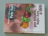 Fořt - Moderní výživa v praxi pro těhotné, kojící ženy a děti (2001)