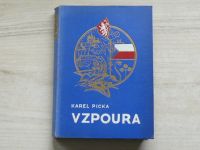 Karel Picka - Vzpoura (1938) Historický román ze života četníků