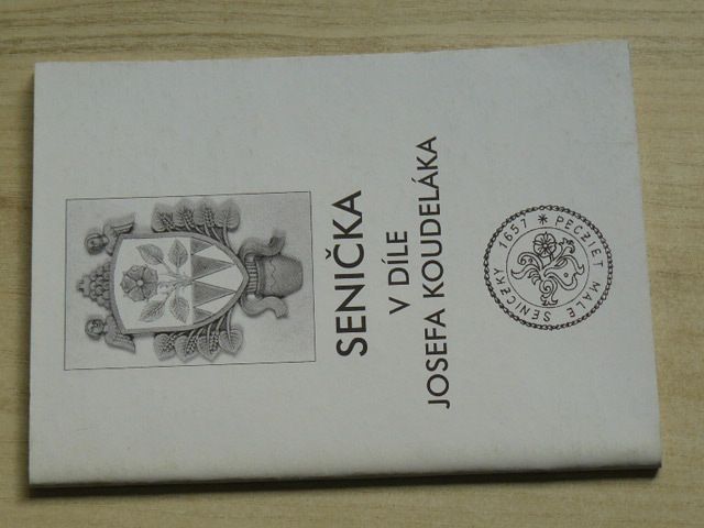 Senička v díle Josefa Koudeláka (2000) Litovel