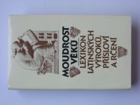 Moudrost věků - Lexikon latinských výroků, přísloví a rčení (1988)