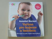 Karmel - Vaříme pro kojence a batolata – 200 receptů na rychlé, snadné a zdravé pokrmy (2016)