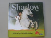 Tillisch - Shadow - Kůň, který se vynořil ze stínu (2005)