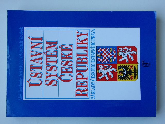 Gerloch, Hřebejk, Zoubek - Ústavní systém České republiky - Základy českého ústavního práva (1996)