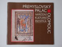 Přemyslovský palác - Národní kulturní památka v Olomouci - katalog expozice (1988)