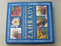 Praktická zahradní encyklopedie - Jak vytvořit a udržovat krásnou zahradu (1997)