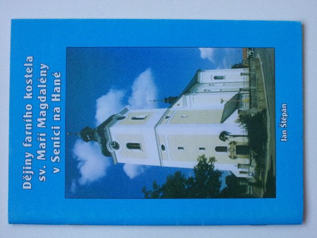 Štěpán - Dějiny farního kostela sv. Maří Magdalény v Senici na Hané (2005)