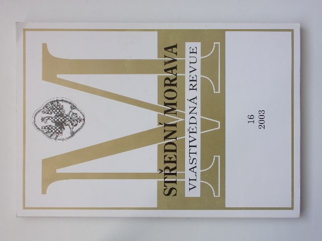 Střední Morava - vlastivědná revue 16 (2003) ročník IX.