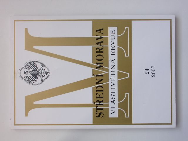 Střední Morava - vlastivědná revue 24 (2007) ročník XIII.