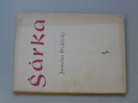 Jaroslav Vrchlický - Šárka - Báseň z prvého cyklu Mythů (Družstevní práce 1936) il. Karel Svolinský