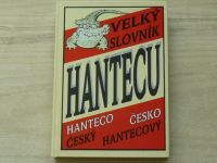 Velký slovník HANTECU - hanteco-český, česko-hantecový (2000)
