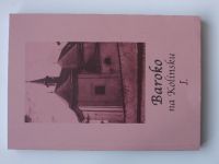 Baroko na Kolínsku I. - Společnost a kultura v letech 19650-1730 (2001)