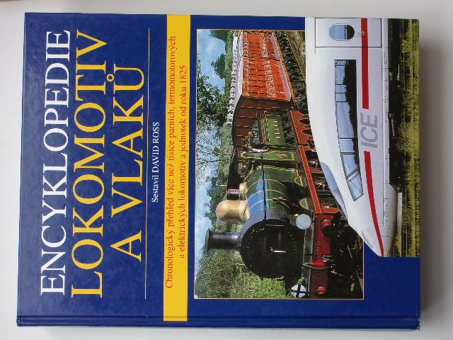 Ross - Encyklopedie lokomotiv a vlaků - Chronologický přehled více než tisíce parních,.... (2005)