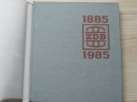 100 let Železáren a drátoven Bohumín 1885 - 1985